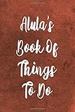 alulatte  Alula\'s Book of Things To Do: Personalised Name Notebook - 6x9 119 page custom notebook- unique specialist personalised gift!