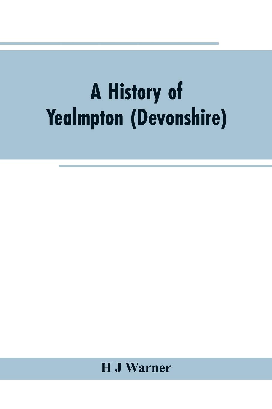 A history of Yealmpton (Devonshire).New 9789353602901 Fast Free Shipping<|