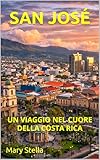 SAN JOSÉ: UN VIAGGIO NEL CUORE DELLA COSTA RICA (Italian Edition)