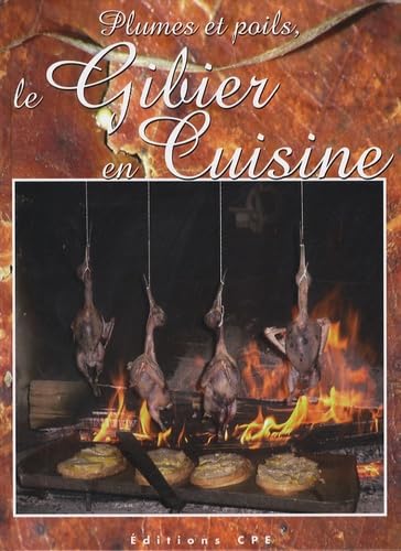 Plumes et poils: Le Gibier en Cuisine