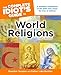 The Complete Idiot's Guide to World Religions, 4th Edition (Idiot's Guides)