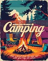 Camping Coloring Book For Adults: Take a break from the noise and color your way into nature. A Relaxing Vintage Camp Scenes for Nature Lovers and Outdoor Souls B0F5W842S2 Book Cover