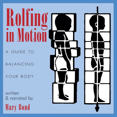 Learn More About Rolfing in Motion: A Guide to Balancing Your Body