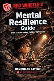 Red Whistle 2: Mental Resilience Guide: A Survival Mindset Story for Kids During Disasters (Red Whistle Safety Series Book 7) (English Edition)