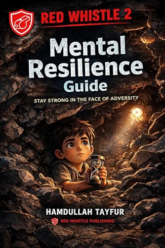 Red Whistle 2: Mental Resilience Guide: A Survival Mindset Story for Kids During Disasters (Red Whistle Safety Series Book 7)