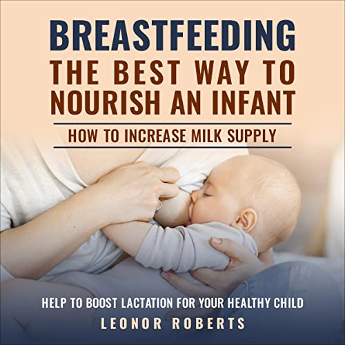 Breastfeeding - The Best Way to Nourish an Infant by Leonor Roberts episode artwork