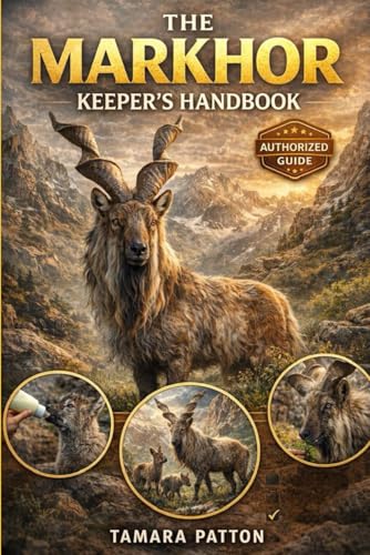 MARKHOR: A complete guide to ownership, care, behavior, handling, expert tips, and habitat set ups