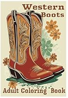 Western Boots Coloring Book: Western Cowgirl Boots Adult Coloring Book B0F5PZRM22 Book Cover