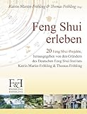 Feng Shui erleben: 20 Feng Shui Projekte - Herausgeber: Thomas Fröhling Katrin Martin-Fröhling, Thomas Fröhling 