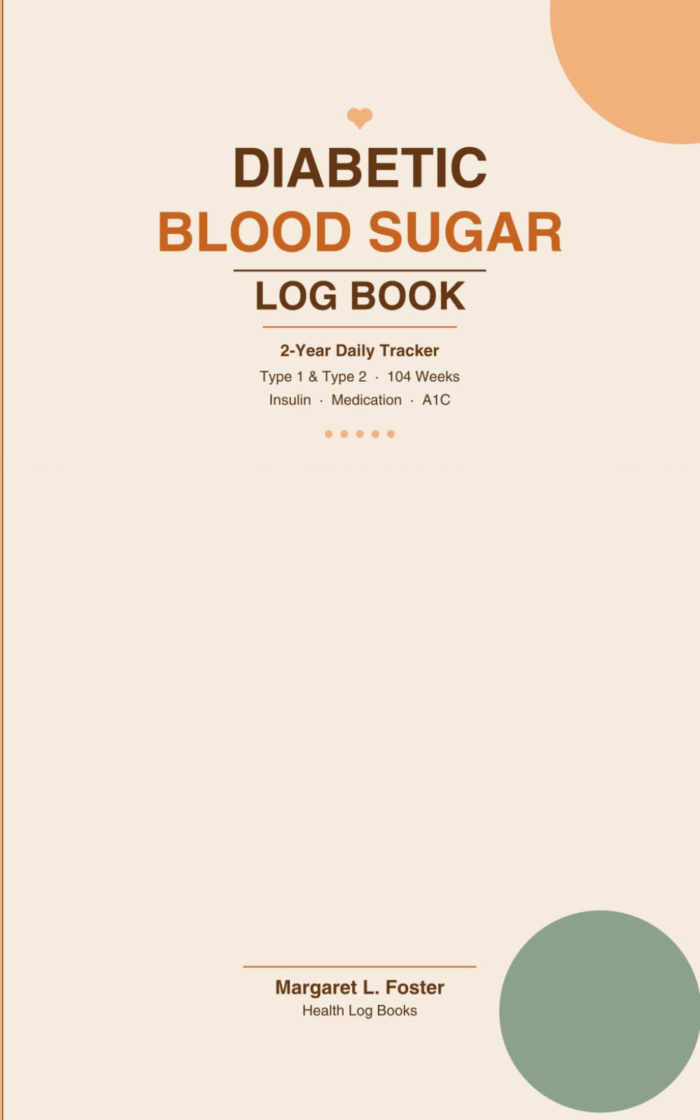 Diabetic Blood Sugar Log Book: 2-Year Daily Glucose Tracker for Type 1 & Type 2 Diabetes — 104 Weeks — Insulin, Medication and A1C Log