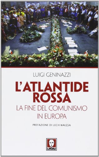 L'Atlantide rossa. La fine del comunismo in Europa L'Atlantide rossa. La fine del comunismo in Europa