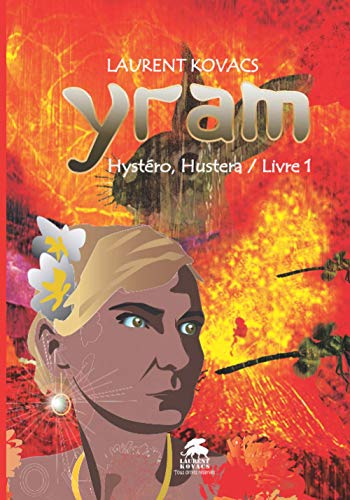 Yram: Hystéro, Hustera / livre 1 (French Edition)