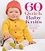 60 Quick Baby Knits: Blankets, Booties, Sweaters & More in Cascade 220&cent; Superwash (60 Quick Knits Collection)