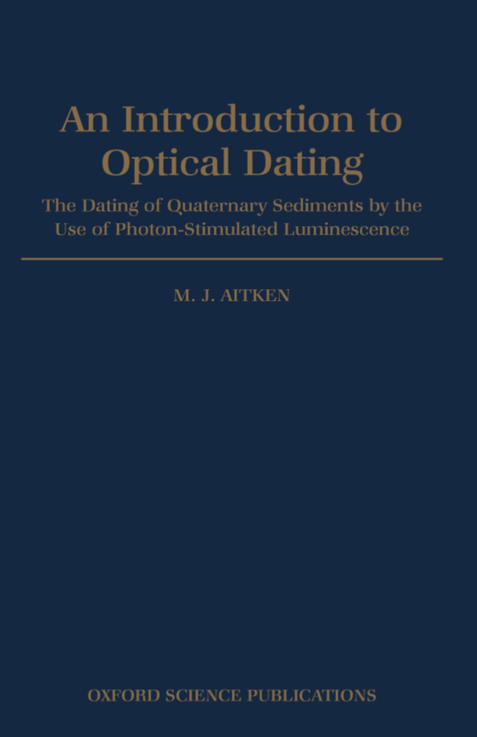 Buy An Introduction to Optical Dating: The Dating of Quaternary Sediments by the Use of Photon-Stimulated Luminescence — BookShops.in