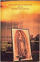 Our Lady of Guadalupe and her missionary image B0006RRM26 Book Cover