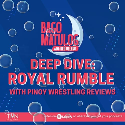 DEEP DIVE: Royal Rumble with Pinoy Wrestling Reviews