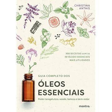 Capa do livro Guia Completo dos Óleos Essenciais: Poder terapêutico, saúde, beleza e bem-estar