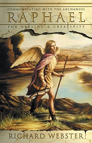 Raphael: Communicating with the Archangel for Healing & Creativity (Angels Series Book 3)