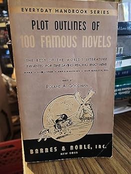 Unknown Binding Plot Outlines of 100 Famous Novels; the Best of the World's Literature Presented for Time-saving Reading Enjoyment Book