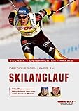  Offizieller DSV-Lehrplan Skilanglauf: Technik - Unterrichten - Praxis - Mit Tipps von Magdalena Neuner und Jochen Behle