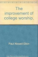 The Improvement of College Worship, 0404555306 Book Cover