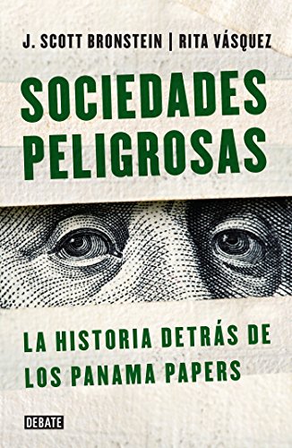 Sociedades peligrosas / Dangerous Societies: La historia detras de los papeles de Panama (Spanish Ed