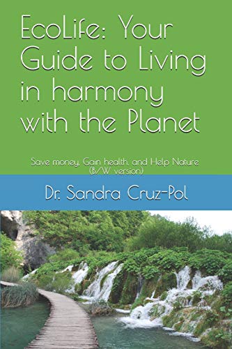 EcoLife: Your Guide to Living in Harmony with the Planet: Save money, gain health and help Nature (B/W version) (Sustainable Living)