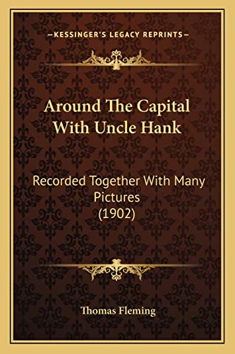Around The Capital With Uncle Hank: Recorded Together With Many Pictures (1902)