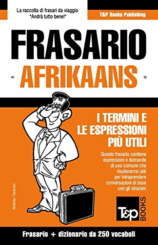 Frasario Italiano-Afrikaans e mini dizionario da 250 vocaboli (Italian Collection) (Italian Edition)