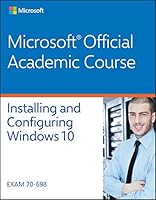 Installing and Configuring Windows 10: EXAM 70-698 1119331315 Book Cover