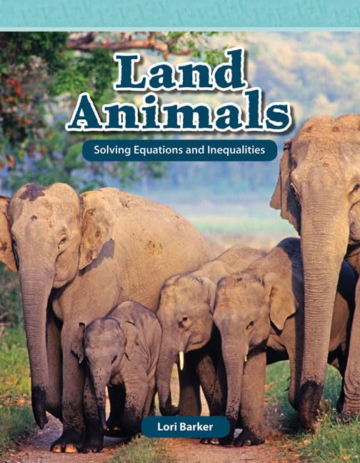 Land Animals: Solving Equations and Inequalities (Algebra and Algebraic Thinking)