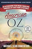American Oz: An Astonishing Year in Traveling Carnivals at State Fairs & Festivals: Hitchhiking From California to New York, Alaska to Mexico