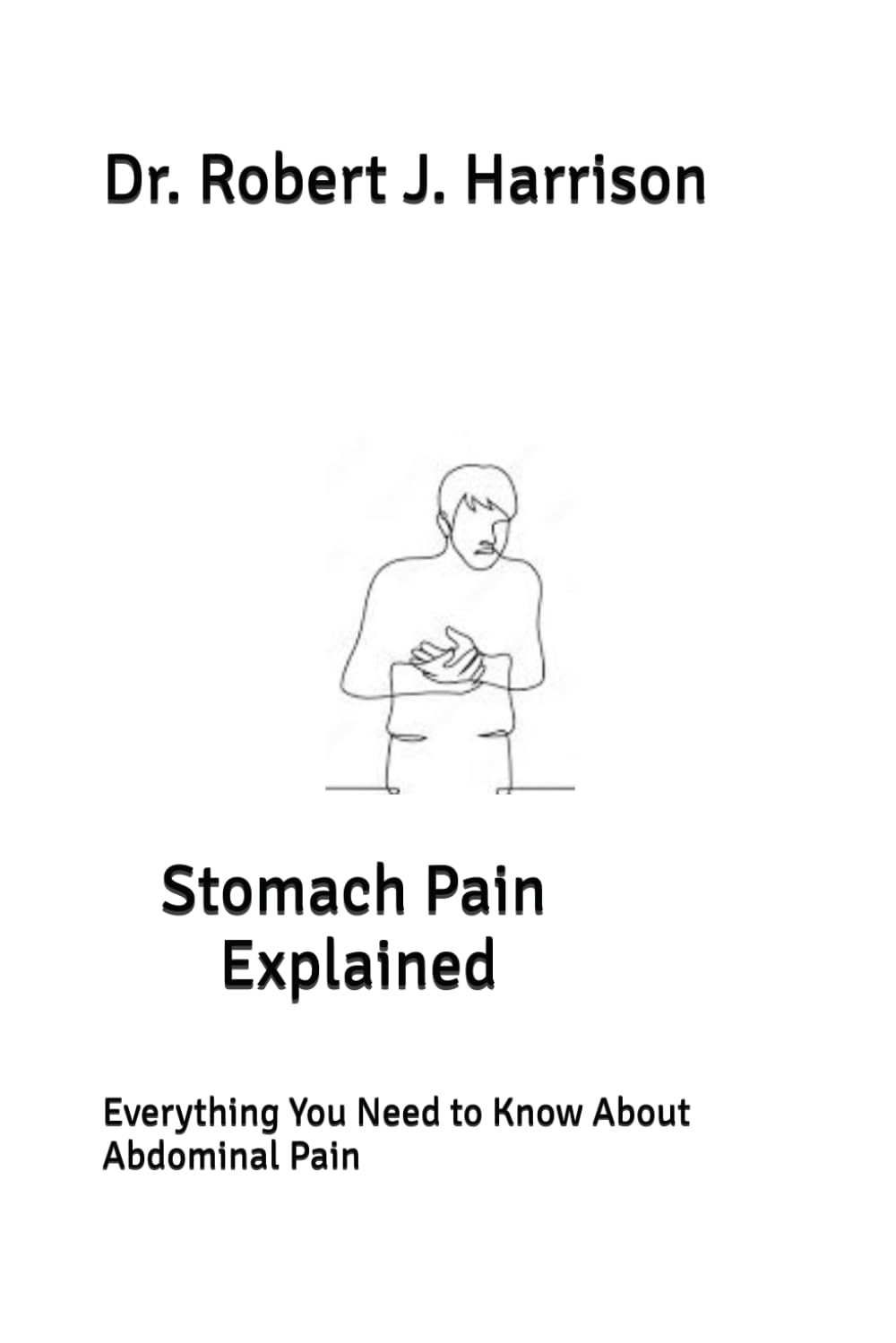 Stomach Pain Explained: Everything You Need to Know About Abdominal Pain