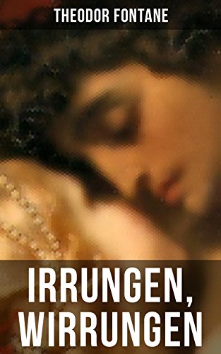 Irrungen, Wirrungen: Die Geschichte einer unstandesgemäßer Liebe (German Edition)