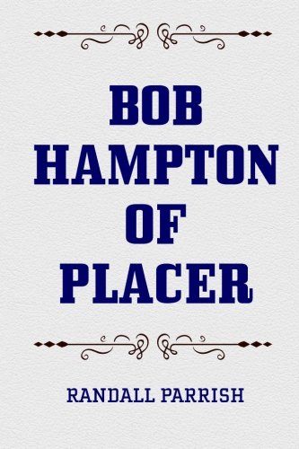 Bob Hampton of Placer Parrish, Randall 9781523621521 Books