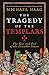 Produktbild The Tragedy of the Templars: The Rise and Fall of the Crusader States