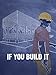 If You Build It