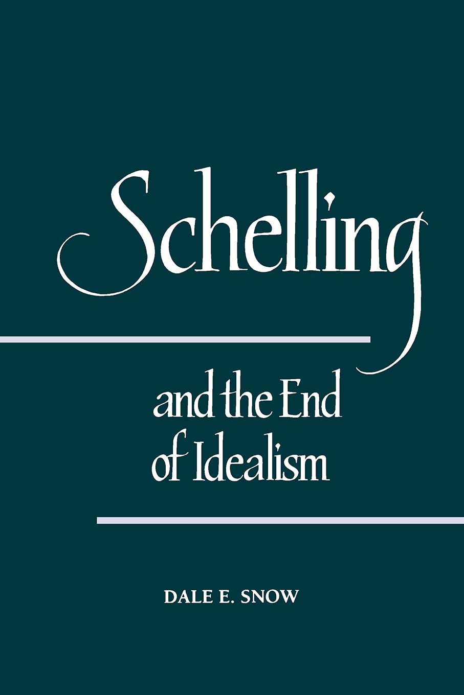 Schelling and the End of Idealism by Dale E. Snow - 9780791427460