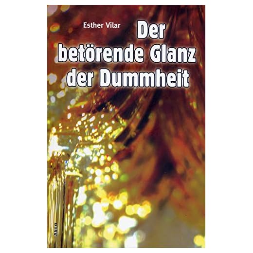 Der betörende Glanz der Dummheit