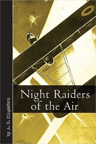 Night Raiders of the Air: Being the Experiences of a Night Flying Pilot, Who Raided Hunland on Many Dark Nights During the War (Vintage Aviation)
