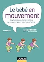 Le bébé en mouvement : Savoir accompagner son développement psychomoteur 210077008X Book Cover