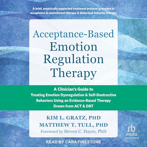 Acceptance-Based Emotion Regulation Therapy by Kim L. Gratz PhD, Matthew T. Tull PhD, Steven C. Hayes PhD - foreword episode artwork