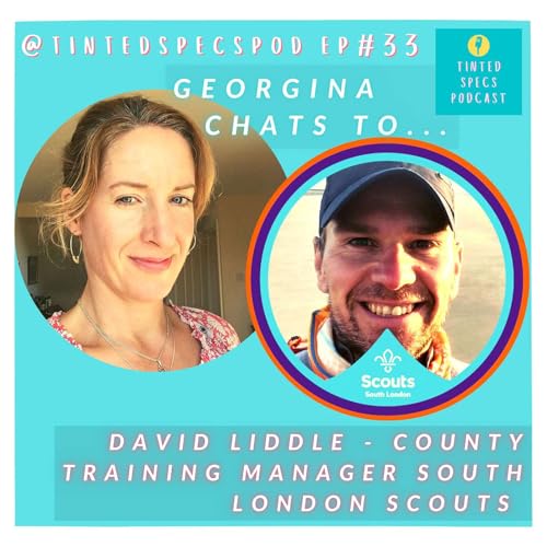 Ep 33 - Georgina speaks to David Liddle County Training Manager at South London Scouts 🥾⛵🏕️