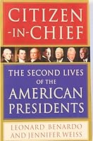 Citizen-in-Chief: The Second Lives of the American Presidents 1615234500 Book Cover