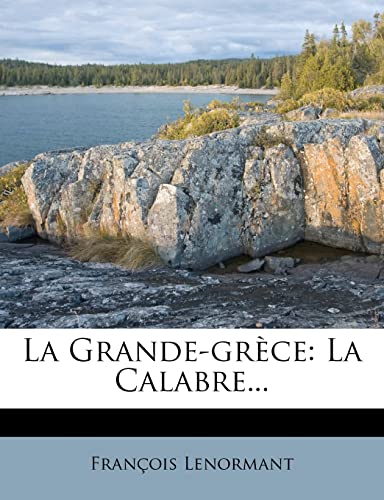 La Grande-grèce: La Calabre... (French Edition)