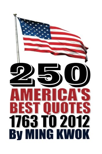 250 america's best quotes 1763 to 2012