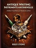Antique Writing Instruments and Inkwells: A Collector's Visual Reference for Identification and Care