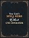 Produktbild Cnc Operator Lined Notebook - You Can't Spell Hero Without Cnc Operator Job Title Working Cover Journal: 21.59 x 27.94 cm, 120 Pages, Schedule, A4, ... inch, Do It All, Goal, Hourly, Goal, Passion