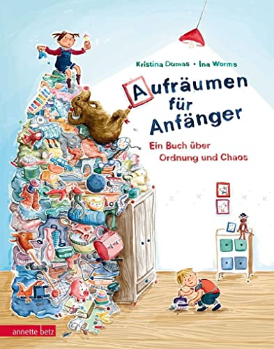 Aufräumen für Anfänger: Ein Buch über Ordnung und