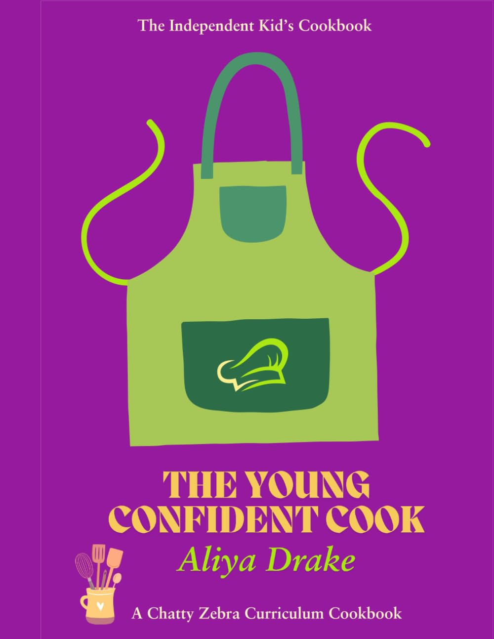 The Young Confident Cook: The Independent Kid's Cookbook